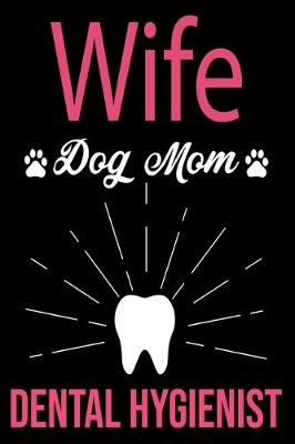 Book cover for Wife Dog Mom Dental Hygienist