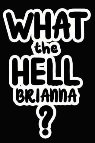 Cover of What the Hell Brianna?