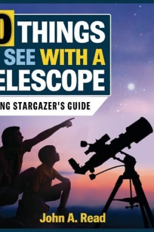 Cover of 50 Things to See with a Telescope