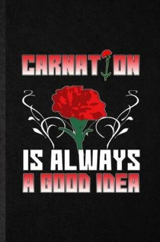 Cover of Carnation Is Always a Good Idea