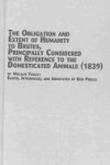 Book cover for The Obligation and Extent of Humanity to Brutes, Principally Considered with Reference to the Domisticated Animals (1839)