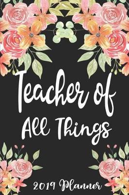 Book cover for Teacher of All Things 2019 Planner