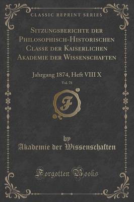 Book cover for Sitzungsberichte Der Philosophisch-Historischen Classe Der Kaiserlichen Akademie Der Wissenschaften, Vol. 78