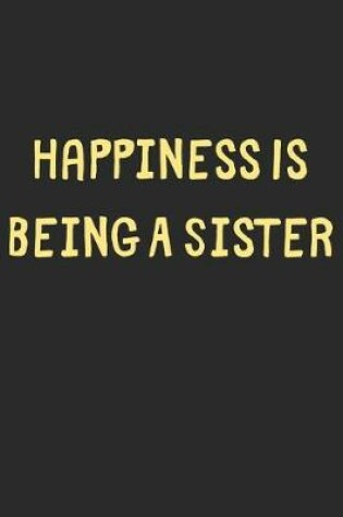 Cover of Happiness Is Being A Sister