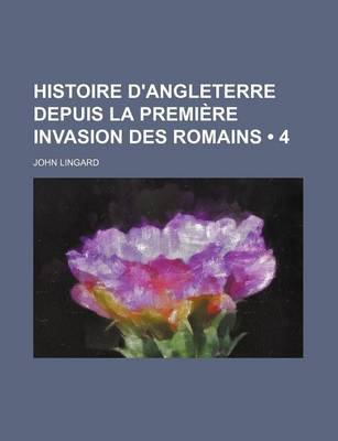 Book cover for Histoire D'Angleterre Depuis La Premiere Invasion Des Romains (4)