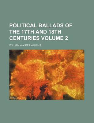 Book cover for Political Ballads of the 17th and 18th Centuries Volume 2