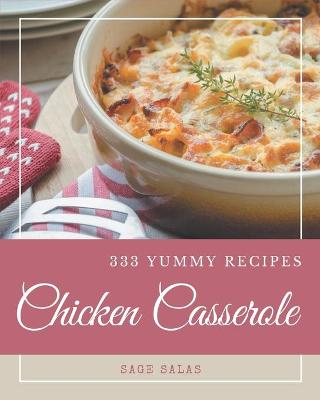 Book cover for 333 Yummy Chicken Casserole Recipes