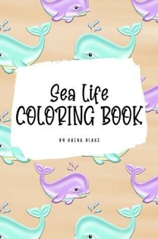 Cover of Sea Life Coloring Book for Young Adults and Teens (6x9 Coloring Book / Activity Book)