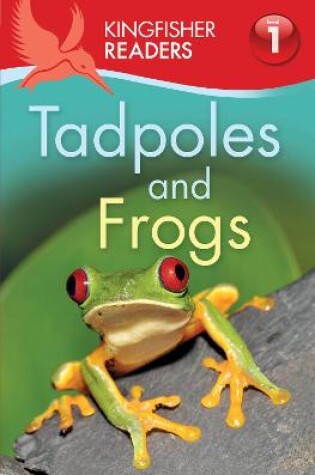 Cover of Kingfisher Readers: Tadpoles and Frogs (Level 1: Beginning to Read)