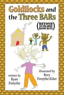 Cover of Goldilocks and the Three BARs (Beyond Available Resources)