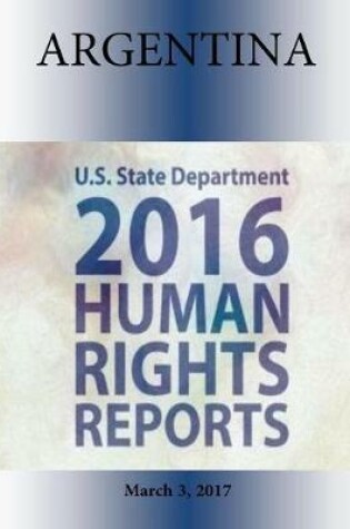 Cover of ARGENTINA 2016 HUMAN RIGHTS Report