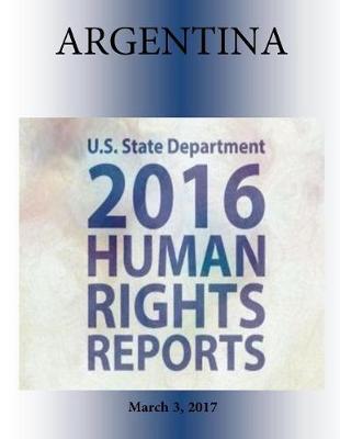 Book cover for ARGENTINA 2016 HUMAN RIGHTS Report