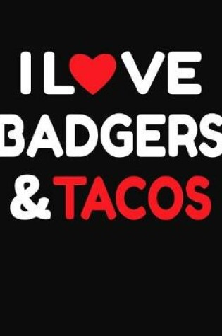 Cover of I Love Badgers & Tacos