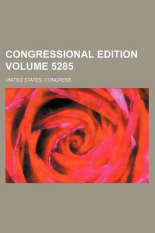 Cover of Congressional Edition Volume 5285