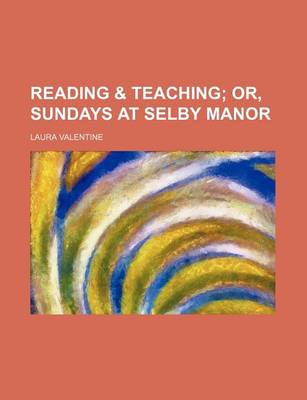 Book cover for Reading & Teaching; Or, Sundays at Selby Manor