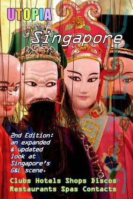 Book cover for Utopia Guide to Singapore: 2 Edition: An Gay And Lesbian Scene In The Lion City