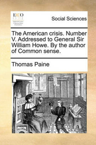 Cover of The American Crisis. Number V. Addressed to General Sir William Howe. by the Author of Common Sense.