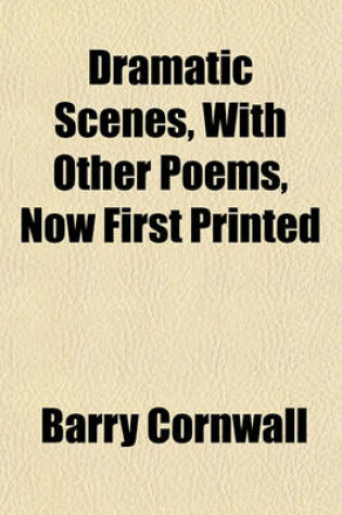 Cover of Dramatic Scenes, with Other Poems, Now First Printed