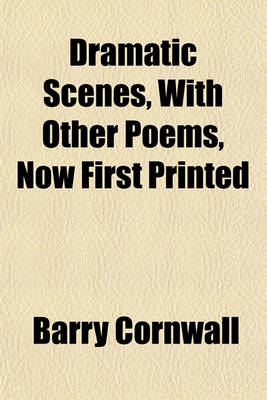 Book cover for Dramatic Scenes, with Other Poems, Now First Printed