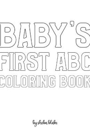 Cover of Baby's First ABC Coloring Book for Children - Create Your Own Doodle Cover (8x10 Softcover Personalized Coloring Book / Activity Book)