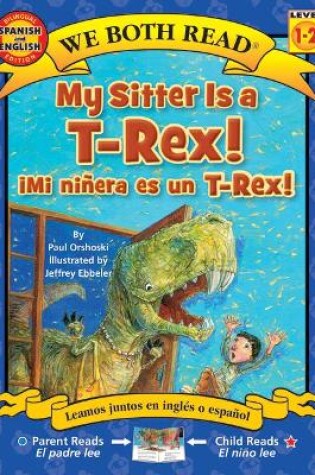 Cover of My Sitter Is a T-Rex! / Mi Ninera Es Un T-Rex!