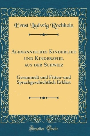 Cover of Alemannisches Kinderlied Und Kinderspiel Aus Der Schweiz