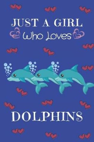 Cover of Just A Girl Who Loves Dolphins