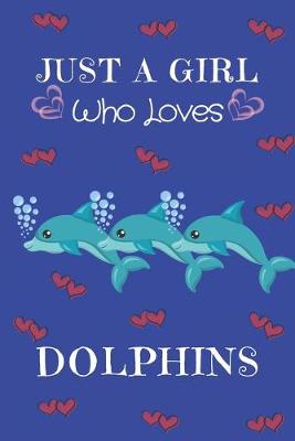 Book cover for Just A Girl Who Loves Dolphins