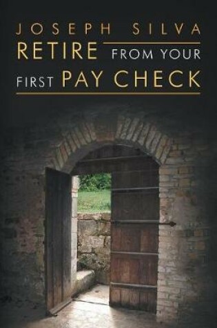 Cover of Retire from Your First Pay Check