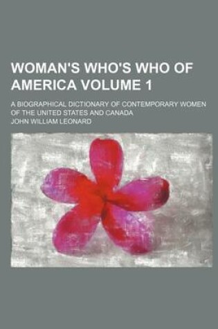 Cover of Woman's Who's Who of America; A Biographical Dictionary of Contemporary Women of the United States and Canada Volume 1