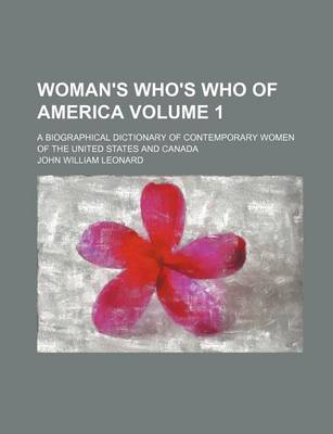 Book cover for Woman's Who's Who of America; A Biographical Dictionary of Contemporary Women of the United States and Canada Volume 1
