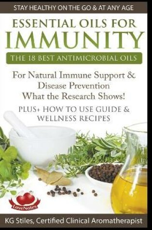 Cover of Essential Oils for Immunity The 18 Best Antimicrobial Oils For Natural Immune Support & Disease Prevention What the Research Shows! Plus How to Use Guide & Wellness Recipes