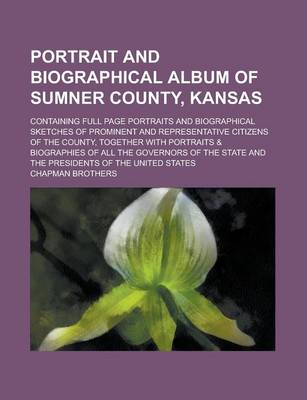 Book cover for Portrait and Biographical Album of Sumner County, Kansas; Containing Full Page Portraits and Biographical Sketches of Prominent and Representative Cit