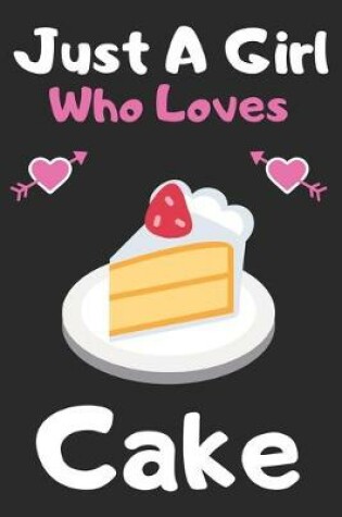 Cover of Just a girl who loves cake