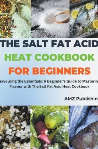 Cover of The Salt Fat Acid Heat Cookbook for Beginners