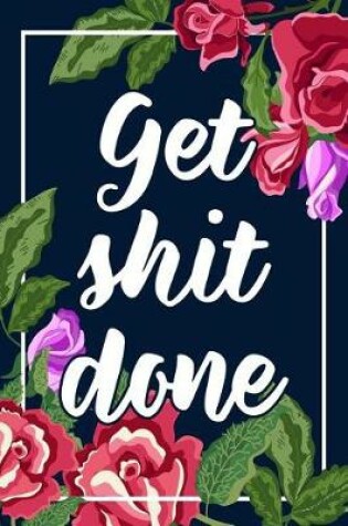 Cover of Get Shit Done