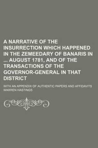 Cover of A Narrative of the Insurrection Which Happened in the Zemeedary of Banaris in August 1781, and of the Transactions of the Governor-General in That District; With an Appendix of Authentic Papers and Affidavits