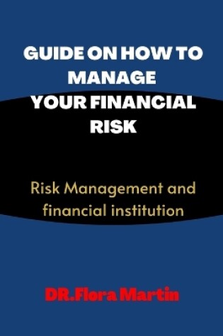 Cover of Guide on How to Manage Your Financial Risk