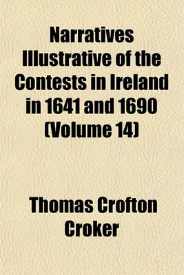 Book cover for Narratives Illustrative of the Contests in Ireland in 1641 and 1690 Volume 14