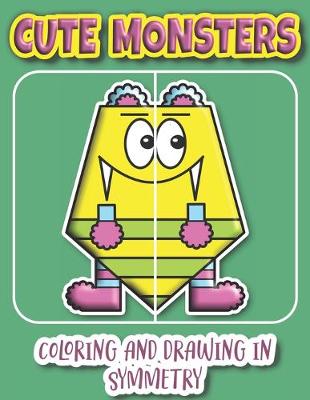 Book cover for Cute Monsters Coloring And Drawing In Symmetry