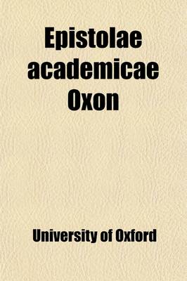 Book cover for Epistolae Academicae Oxon (Volume 35)