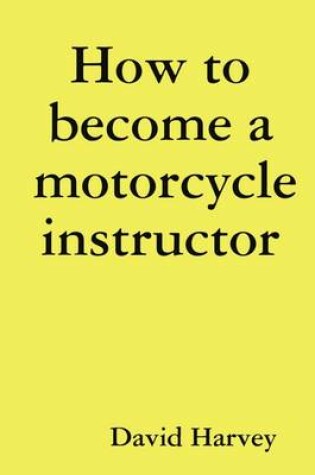 Cover of How to Become a Motorcycle Instructor