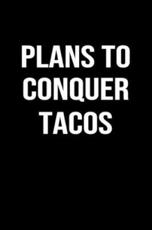 Cover of Plans To Conquer Tacos