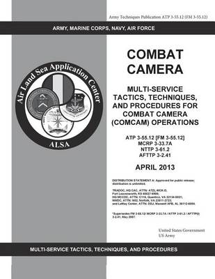 Book cover for Army Techniques Publication ATP 3-55.12 (FM 3-55.12) Combat Camera