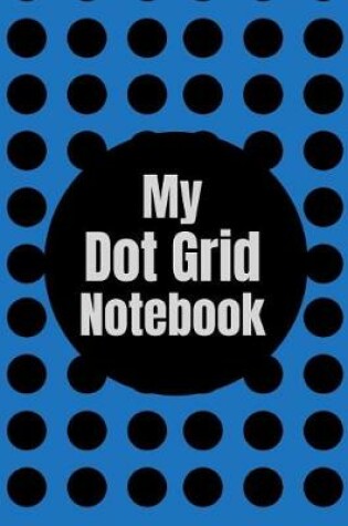 Cover of My Dot Grid Notebook