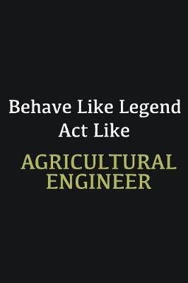 Book cover for Behave like Legend Act Like Agricultural Engineer