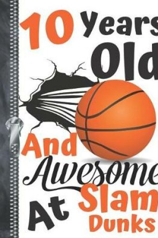 Cover of 10 Years Old And Awesome At Slam Dunks