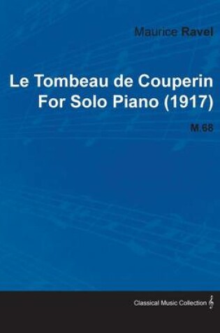 Cover of Le Tombeau De Couperin By Maurice Ravel For Solo Piano (1917) M.68