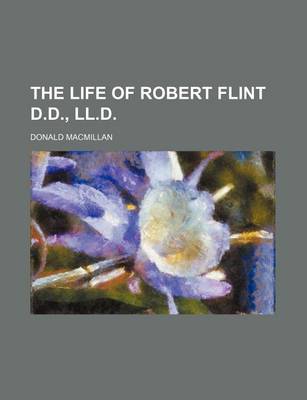 Book cover for The Life of Robert Flint D.D., LL.D.