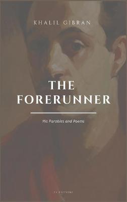 Book cover for The Forerunner, His Parables and Poems